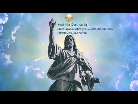 Meditação e Vibração Umbandista Guiada - Mestre Jesus Sananda - 07/12/2021