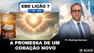 EBD Lição 7 (Adultos) - A Promessa de um Coração Novo - 4º Tri 2024