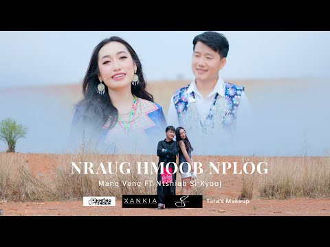 Nraug Hmoob Nplog - Mang Vang ft. Ntshiab Si Xyooj [Official Music Video] 2025