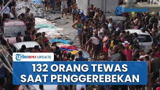 Kronologi Penggerebekan Narkoba di Brasil: 132 Tewas, Presiden Terkejut, Jenazah Berjejer di Jalanan