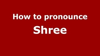 How to pronounce Shree