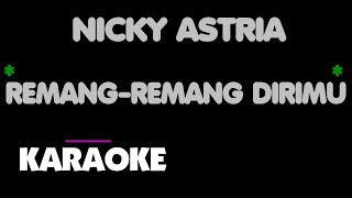 Download lagu Nicky Astria - REMANG REMANG DIRIMU. Karaoke. mp3