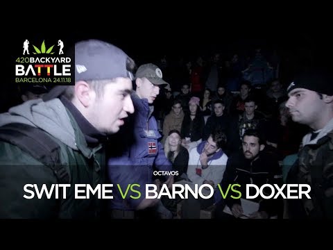 SWIT EME vs BARNO vs DOXER 8os Barcelona 2018. 420 Backyard Battle