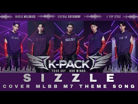 MLBB M7 THEME SONG | SIZZLE - NO NA | MALE VERSION COVER | K-PACK | Virtual Boygroup
