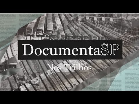 Documenta SP – Nos Trilhos (Parte 2)