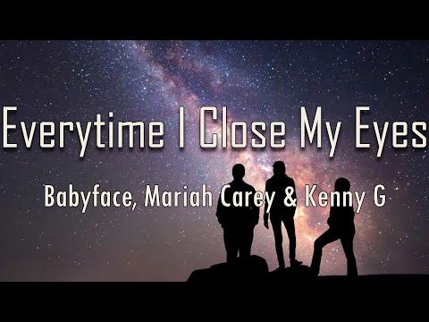 Babyface, Mariah Carey, Kenny G - Everytime I Close My Eyes (Lyrics) | fantastic lyrics