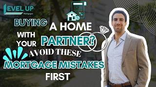 Buying a Home With Your Partner? Avoid These Mortgage Mistakes First