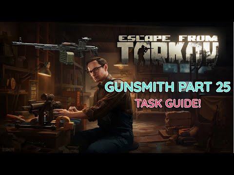 Gunsmith Part 25 Patch 0.16 Task Guide! - Escape From Tarkov
