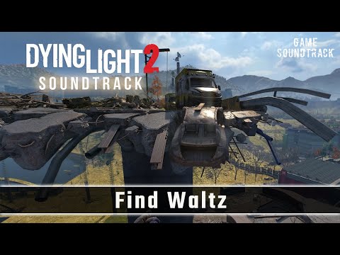 Dying Light 2 (2022) - Find Waltz - Unreleased OST. Game Soundtrack.