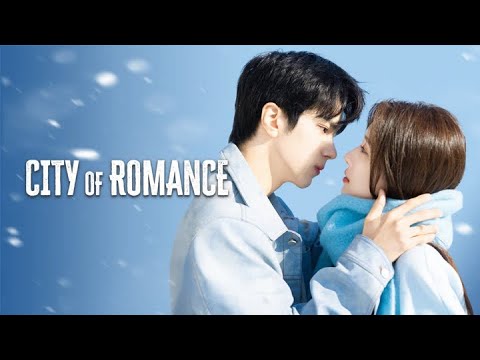 City of Romance 💕 New Korean Drama ❤️ New Chinese Drama 2025