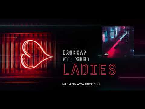 Ironkap feat. WHNT - Ladies (OFFICIAL AUDIO)