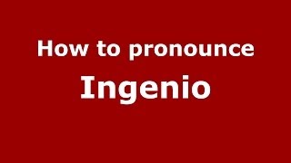 How to pronounce Ingenio