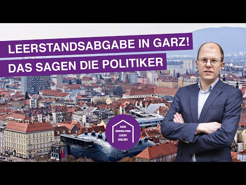 Leerstandsabgabe in Graz! Das sagen die Politiker & meine Meinung | Hausverwaltung leicht erklärt