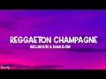 Bellakath & Dani Flow - Reggaeton Champagne (Letra/Lyrics)