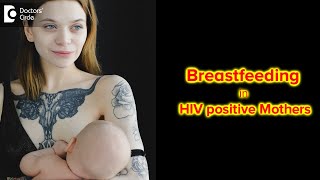 Breastfeeding in HIV positive mothers | Do’s & Dont’s  - Dr. Ashoojit Kaur Anand| Doctors