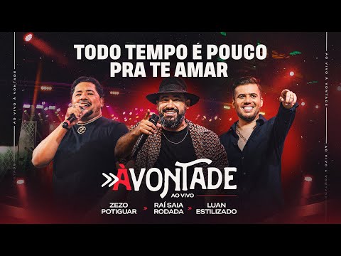Todo Tempo É Pouco Pra Te Amar - DVD À Vontade - Raí Saia Rodada, Zezo Potiguar, Luan Estilizado