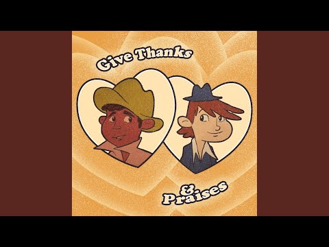 Give Thanks & Praises