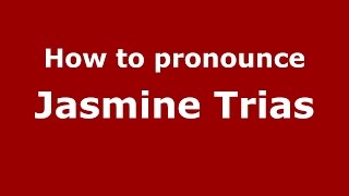 How to pronounce Jasmine Trias