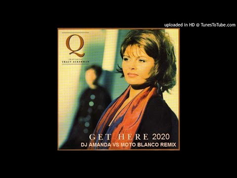 Q featuring TRACY ACKERMAN - GET HERE 2020 (DJ AMANDA VS MOTO BLANCO REMIX)