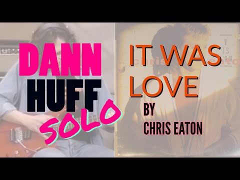 Dann Huff Guitar Solo / Video Demo - It Was Love by Chris Eaton