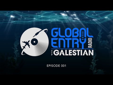 Global Entry Radio 001 (Visual Mix) 2018 Melodic Techno, Deep & Progressive House, Deep-tech, Trance