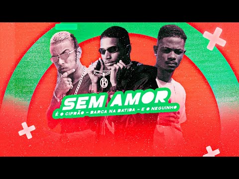 BARCA NA BATIDA - E O CIFRÃO - E O NEGUINHO - SEM AMOR - BREGA FUNK