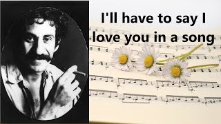 Jim Croce  I&#39;ll Have To Say I Love You In A Song (with lyrics)