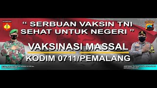 Serbuan Vaksin TNI Sehat Untuk Negeri Vaksinasi Massal Kodim 0711/Pemalang
