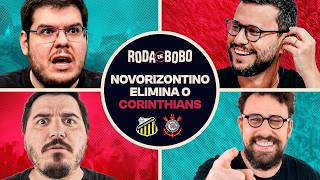 CORINTHIANS ELIMINADO! NOVORIZONTINO VENCE EM CASA E ESTÁ NA FINAL DO PAULISTÃO | RODA DE BOBO