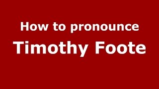 How to pronounce Timothy Foote