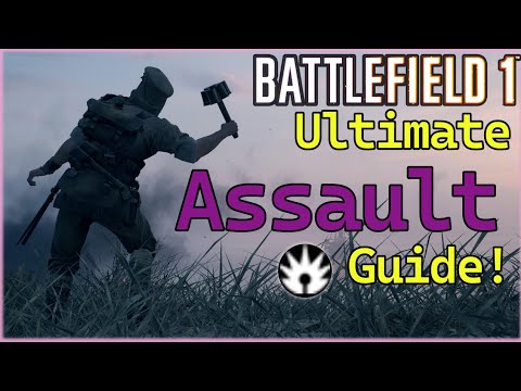 Caty's Ultimate Assault guide for Battlefield 1!