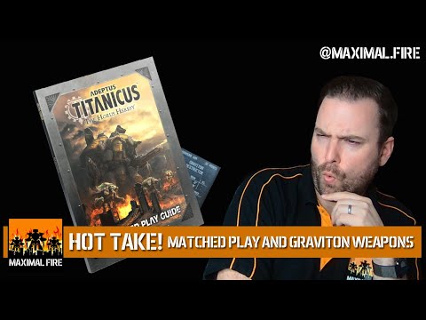 Adeptus Titanicus: Hot Take! - Matched Play and Graviton Weapons First Look and Review