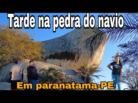 TARDE DE PASSEIO NA PEDRA DO NAVIO NO MUNICÍPIO DE PARANATAMA- PE!