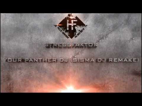 Stressfaktor  - Your Panther DJ (Sisma DJ Remake)