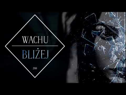 Wachu - Bliżej