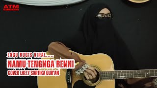 Download lagu NAMU TENGNGA BENNI PASSUROKU LAO RI BOLANA TAU PAPPOJIKKU || COVER LHELY SARTIKA QUR'AN mp3