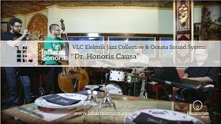 VLC Elektrik Jazz Collective & Orxata Sound System - Dr.  Honoris Causa