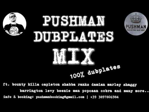 PUSHMAN DUBPLATES MIX ft. bounty killa, capleton, shabba ranks, damian marley & many more