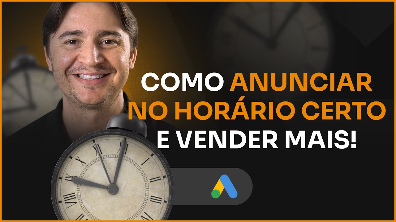 QUAL É O MELHOR HORÁRIO PARA ANUNCIAR NO GOOGLE ADS? [ESTRATÉGIA COMPROVADA P/ VENDER MAIS]