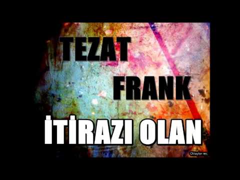 Kürşat Kılıç (Tezat) & Frank - İtirazı Olan