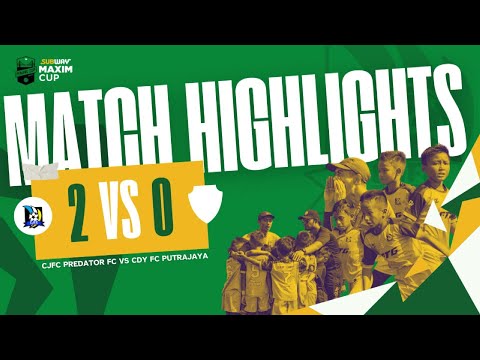 SUBWAY MAXIM CUP PENANG 2025 : CJFC Predator vs CDY FC