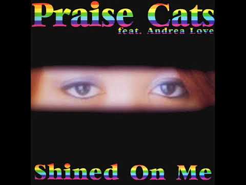 Praise Cats feat. Andrea Love - Shined On Me (Radio Edit) (2002)