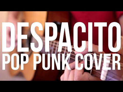 DESPACITO - Luis Fonsi ft. Daddy Yankee (Pop Punk Cover)