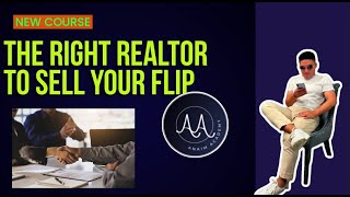Flipping Houses (The Right Realtor To Sell Your Flip)