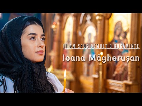 Ioana Măgherușan- Ți-am spus demult o rugăminte (PRICEASNĂ)