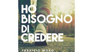 Fabrizio Moro - Ho Bisogno Di Credere TESTO