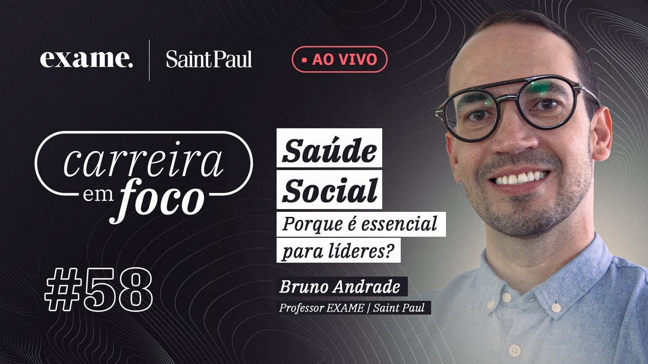 Carreira em Foco #58 -  Saúde Social: porque é essencial par líderes? com Bruno Andrade