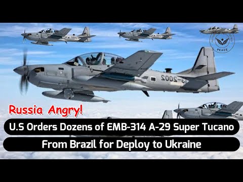 US Orders Dozens of EMB-314 A-29 Super Tucano from Brazil for Deployment to Ukraine