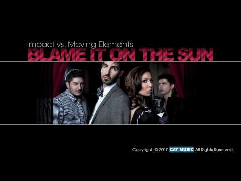 Impact vs. Moving Elements - Blame It On The Sun HD