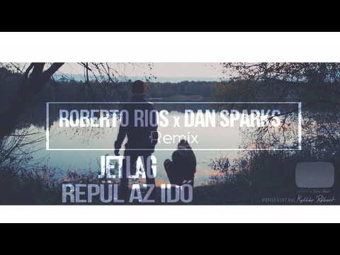 Jetlag - Repül Az Idő (Roberto Rios x Dan Sparks Remix)